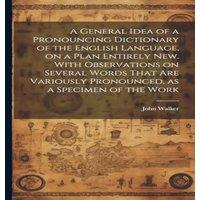 John Walker A General Idea of a Pronouncing Dictionary of the English