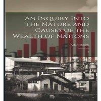 Adam Smith An Inquiry Into the Nature & Causes of the Wealth of Nations: 3