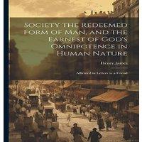 Henry James Society the Redeemed Form of Man, & the Earnest of God's in White