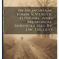 Anonymous In Memoriam, John S. Verity, Funeral & Memorial Services [ed. By in White