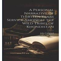 John Campbell A Personal Narrative of Thirteen Years Service Amongst the Wild