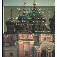 William Anderson Sketches of the History & Present State of the Russian Empire