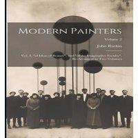 John Ruskin Modern Painters: Vol. 2, of Ideas of Beauty, & of the