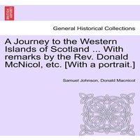 Samuel Johnson A Journey to the Western Islands of Scotland ... With remarks by in White