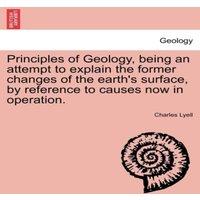 Charles Lyell Principles of Geology, being an attempt to explain the former