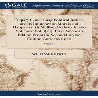 William Godwin Enquiry Concerning Political Justice, & its Influence on Morals