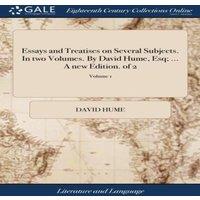 David Hume Essays & Treatises on Several Subjects. In two Volumes. By David