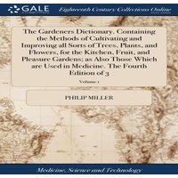 Philip Miller The Gardeners Dictionary. Containing the Methods of Cultivating