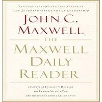John C. Maxwell The Maxwell Daily Reader: 365 Days of Insight to Develop the
