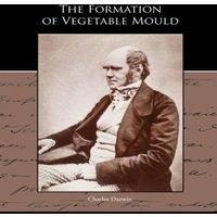 Charles Darwin The Formation of Vegetable Mould through the action of worms with