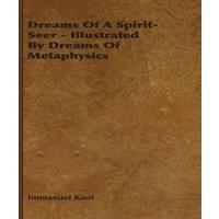 Immanuel Kant Dreams of a Spirit-Seer - Illustrated by Dreams of Metaphysics