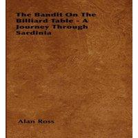 Alan Ross The Bandit On The Billiard Table - A Journey Through Sardinia