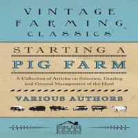 Various Authors Starting a Pig Farm - A Collection of Articles on Selection
