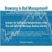 William Napier Drowning in Bad Management : The Obstinate & Odious Nature of