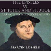 Martin Luther The Epistles of St. Peter & St. Jude Preached & Explained