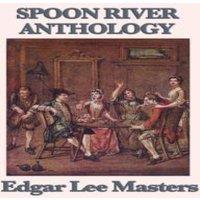 Edgar Lee Masters Spoon River Anthology: A Classic Collection of Voices from
