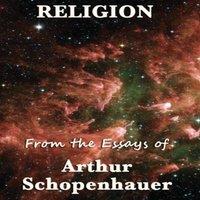 Arthur Schopenhauer Religion: A Philosophical Examination of Belief & Representation