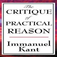 Immanuel Kant The Critique of Practical Reason: A Philosophical Examination of