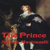 Niccolo Machiavelli The Prince: A Classic Renaissance Treatise on Power, Politics, and