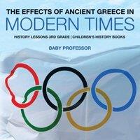 Baby Professor The Effects of Ancient Greece in Modern Times - History Lessons
