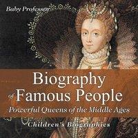 Baby Professor Biography of Famous People - Powerful Queens of the Middle Ages