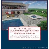 Brian Mahoney New York Real Estate Wholesaling Residential Real Estate Investor