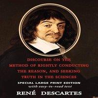 Rene Descartes Discourse on the Method of Rightly Conducting the Reason, and
