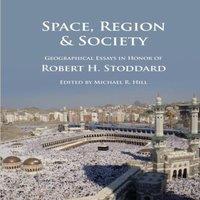 Michael Hill Space, Region Society: Geographical Essays in Honor of Robert H