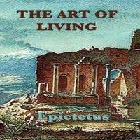 Epictetus The Art of Living: Stoic Wisdom on Control, Discipline, and