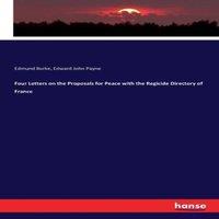 Edmund Burke Four Letters on the Proposals for Peace with the Regicide
