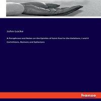 John Locke A Paraphrase & Notes on the Epistles of Saint Paul to the