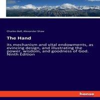 Charles Bell The Hand:its mechanism & vital endowments, as evincing design