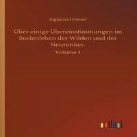 Sigmund Freud Uber einige Ubereinstimmungen im Seelenleben der Wilden und der
