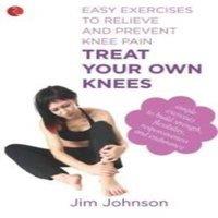 Jim Johnson Treat Your Own Knees: Easy Exercises to Relieve & Prevent Knee