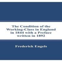 Frederick Engels The Condition of the Working-Class in England in 1844 with a
