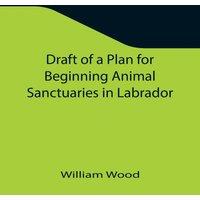 William Wood Draft of a Plan for Beginning Animal Sanctuaries in Labrador