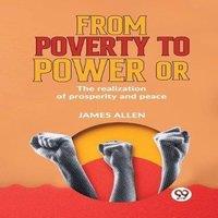 James Allen From Poverty To Power Or The Realization Of Prosperity & Peace