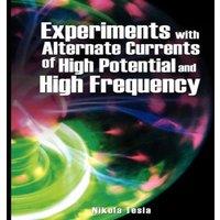 Nikola Tesla Experiments with Alternate Currents of High Potential & High