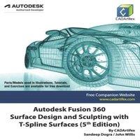 John Willis Autodesk Fusion 360 Surface Design & Sculpting with T-Spline