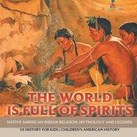Baby Professor The World is Full of Spirits : Native American Indian Religion