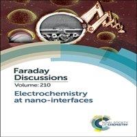 Royal Society of Chemistry Electrochemistry at Nano-interfaces : Faraday Discussion 210
