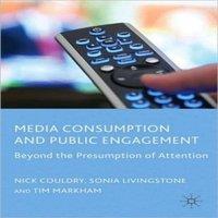 Nick Couldry Media Consumption & Public Engagement: Beyond the Presumption of