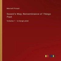 Marcel Proust Swann's Way; Remembrance of Things Past:Volume 1 - in large print