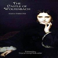 Eliza Parsons The Castle of Wolfenbach (Jane Austen Northanger Abbey Horrid