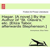 Anonymous Hagar. [A novel.] By the Author of "St. Olave's, " etc. [Eliza in White