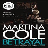 Martina Cole Betrayal : A gripping suspense thriller testing family loyalty