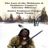 James Fenimore Cooper The Last of the Mohicans Fenimore Cooper's Literary Offenses: A