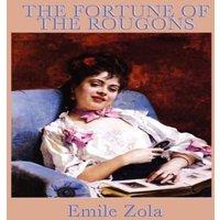 Emile Zola The Fortune of the Rougons: The Opening Novel of the