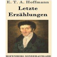E. T. A. Hoffmann Letzte Erzahlungen:Die Doppeltganger, Die Rauber, Der