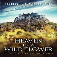 John Broughton Heaven In A Wild Flower: Tale Of An Anglo-Saxon Leatherworker On in White